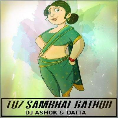 Tuzh Sanbhal Gathudh ( Remix ) Dj Ashok & Dj Datta